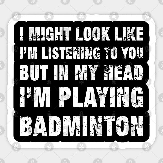 Funny I'm Playing Badminton Player Design print Sticker by merchlovers